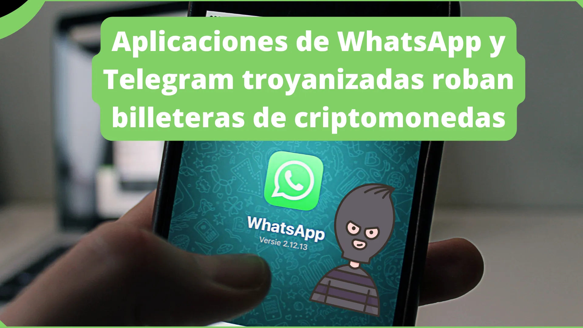 Aplicaciones de WhatsApp y Telegram troyanizadas roban billeteras de criptomonedas.