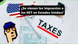 ¿Se vienen los impuestos a los NFT en Estados Unidos?