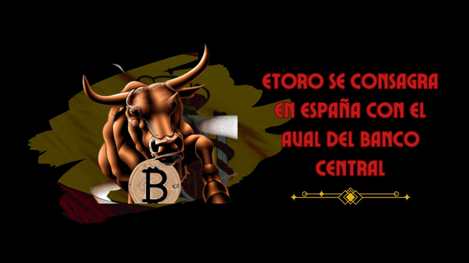 eToro se consagra en España con el aval del Banco Central.
