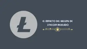 El impacto del halving de Litecoin revelado.