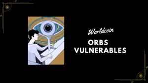 Orbs de Worldcoin vulnerables.