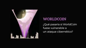 ¿Qué pasaría si WorldCoin fuese vulnerable a un ataque cibernético?